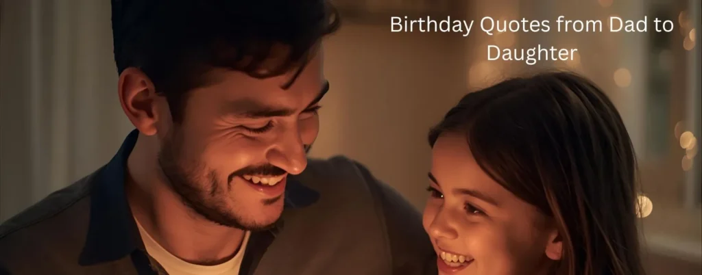Birthday Quotes from Dad to Daughter