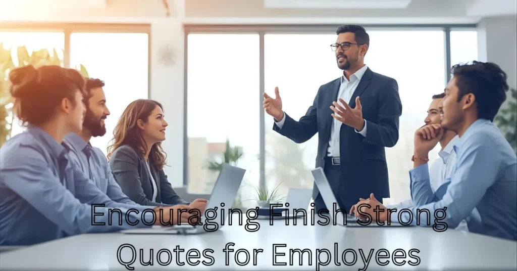 Encouraging Finish Strong Quotes for Employees
