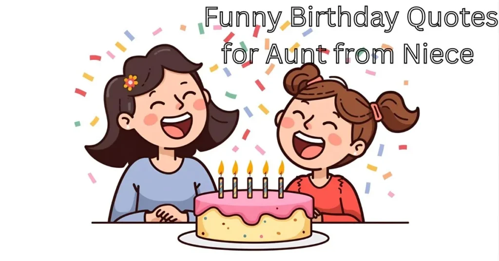 Funny Birthday Quotes for Aunt from Niece
