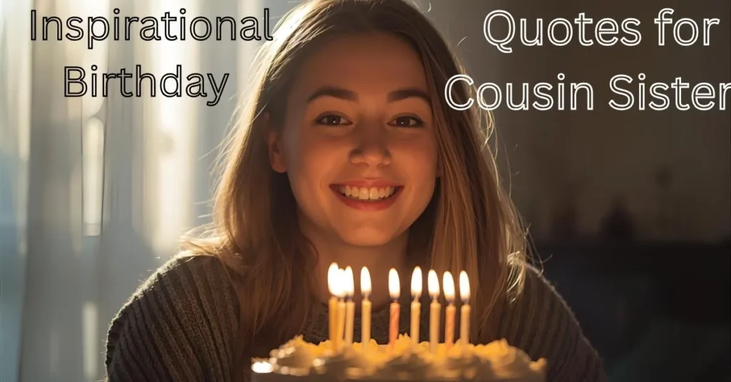 Inspirational Birthday Quotes for Cousin Sister