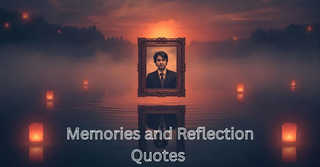 Memories and Reflection Quotes
