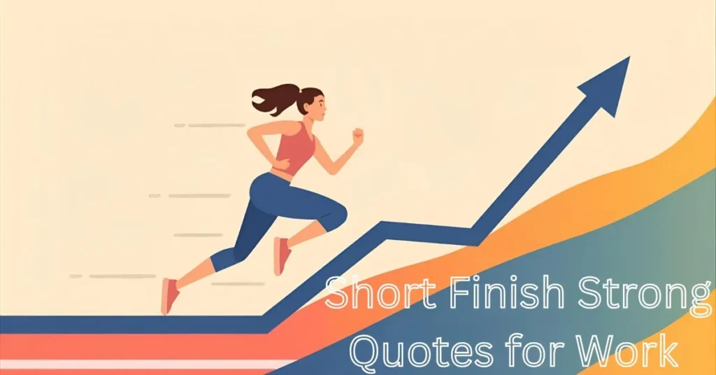  Short Finish Strong Quotes for Work