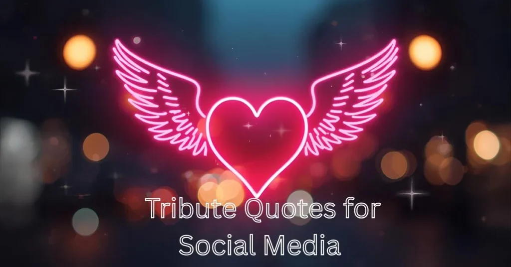 Tribute Quotes for Social Media