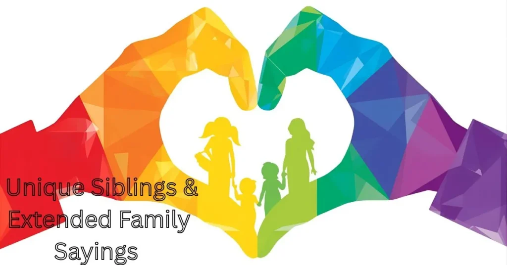 Unique Siblings & Extended Family Sayings