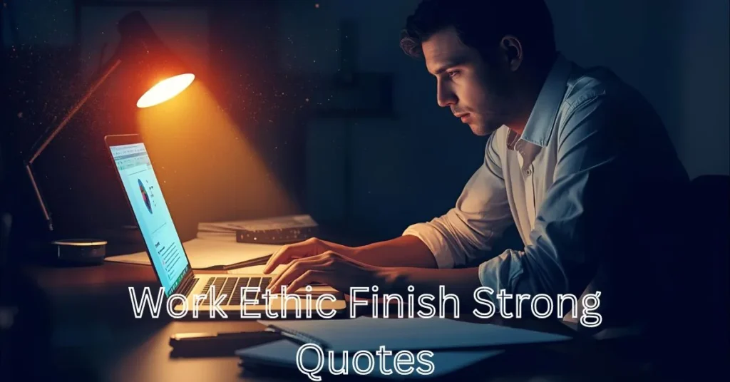 Work Ethic Finish Strong Quotes
