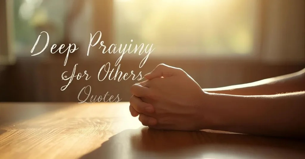 Deep Praying for Others Quotes