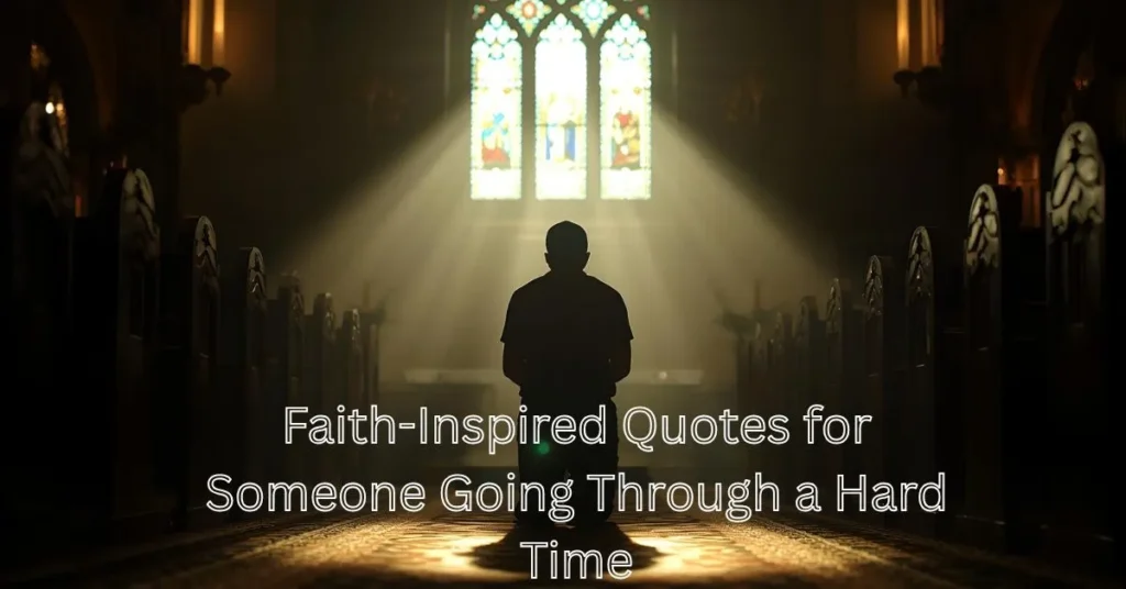 Faith-Inspired Quotes for Someone Going Through a Hard Time