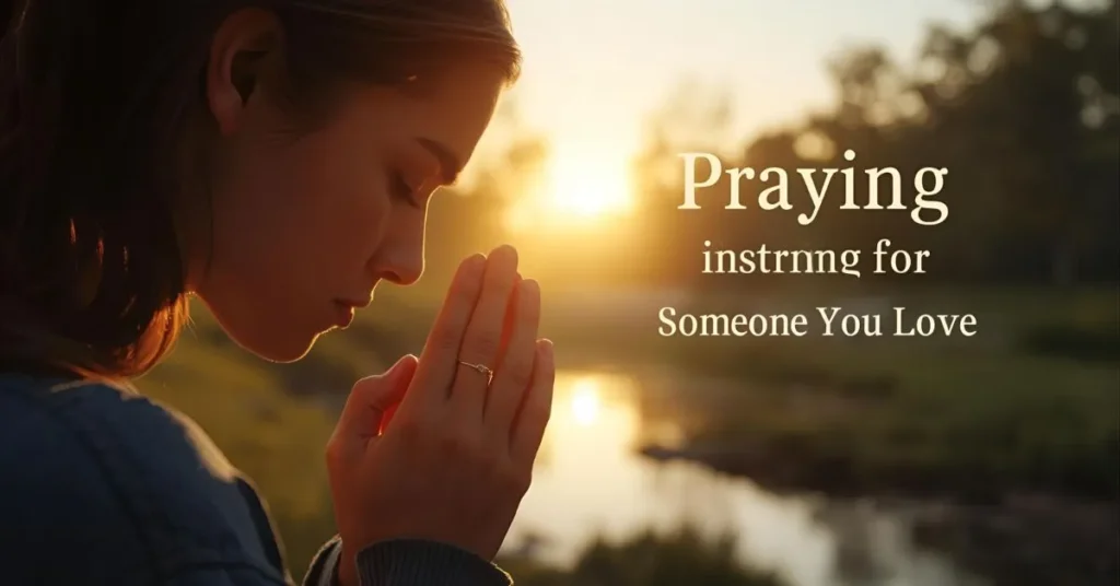 Inspirational Praying for Someone You Love