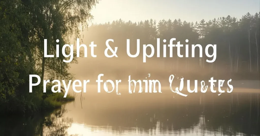 Light & Uplifting Prayer for Him Quotes 
