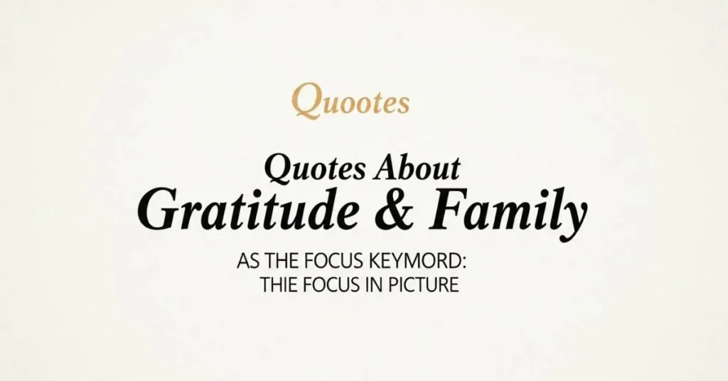 Quotes About Gratitude & Family 