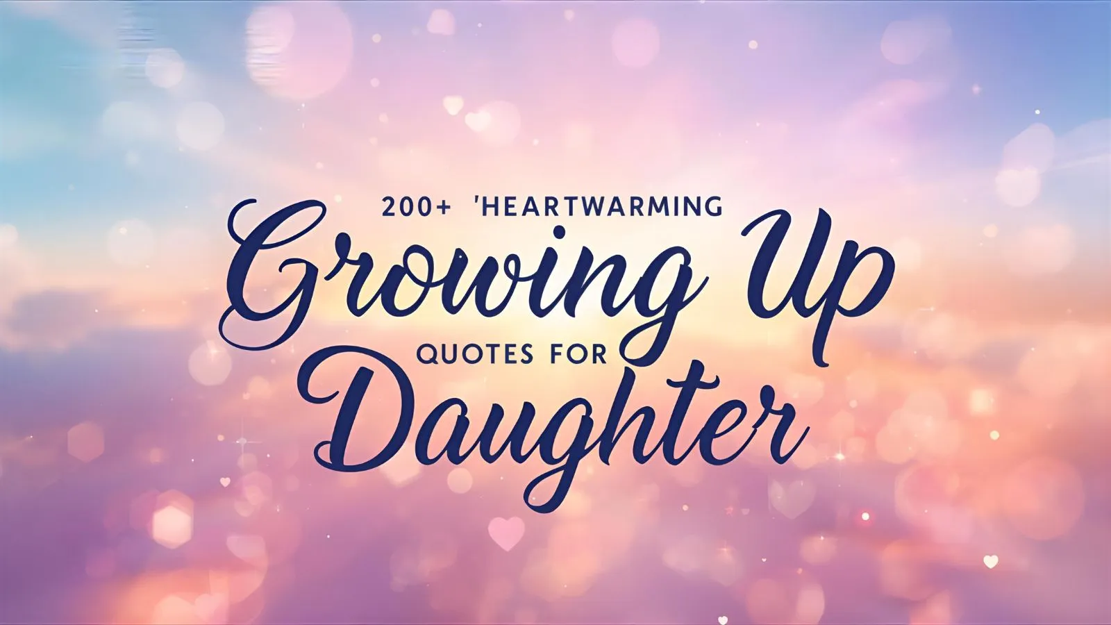 Heartwarming Growing Up Quotes for Daughter