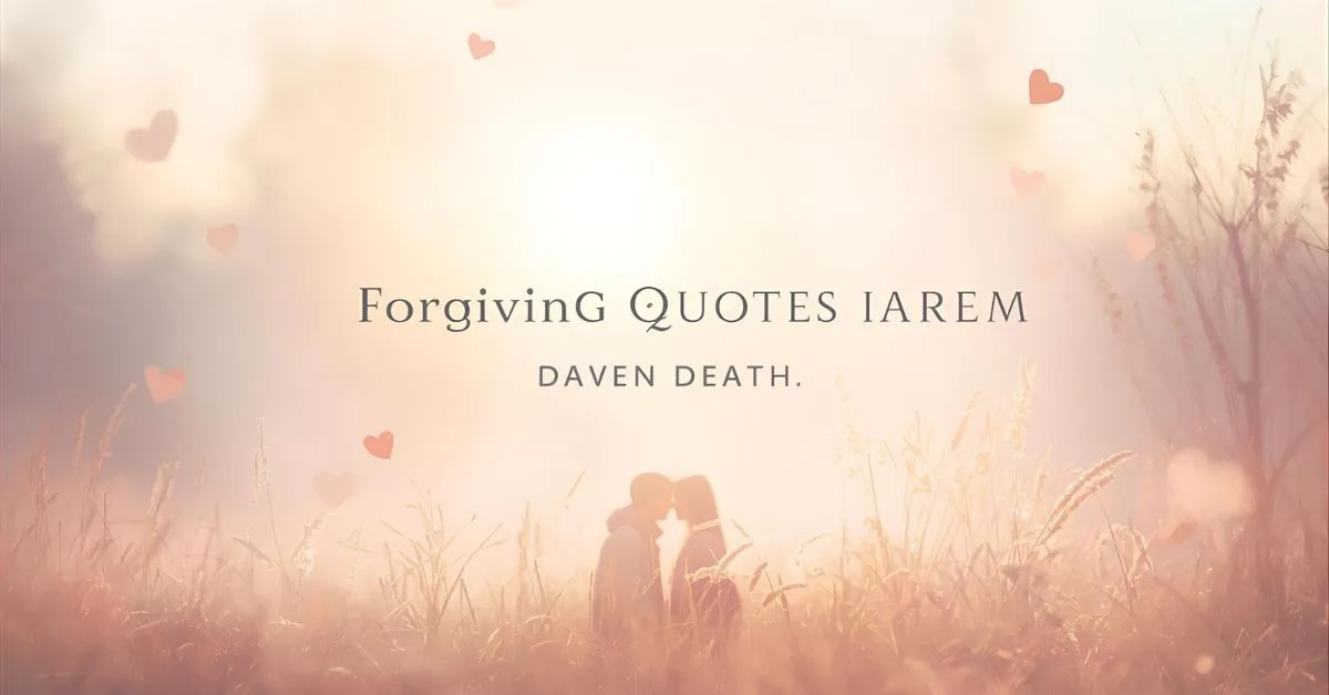 Forgiving Quotes for Him