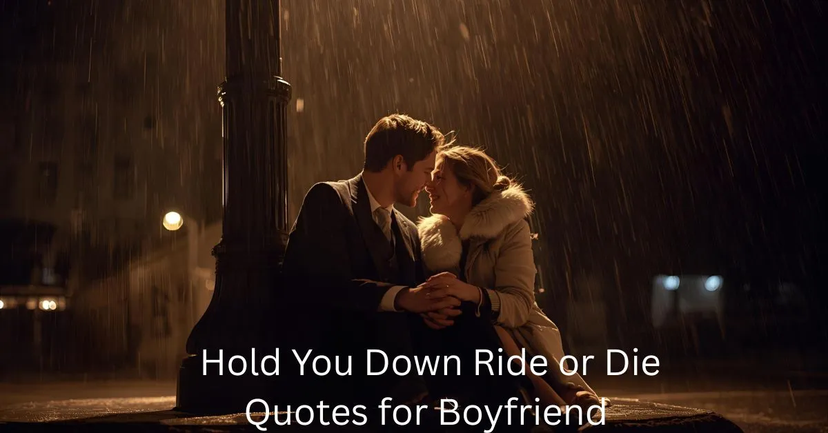 Hold You Down Ride or Die Quotes for Boyfriend