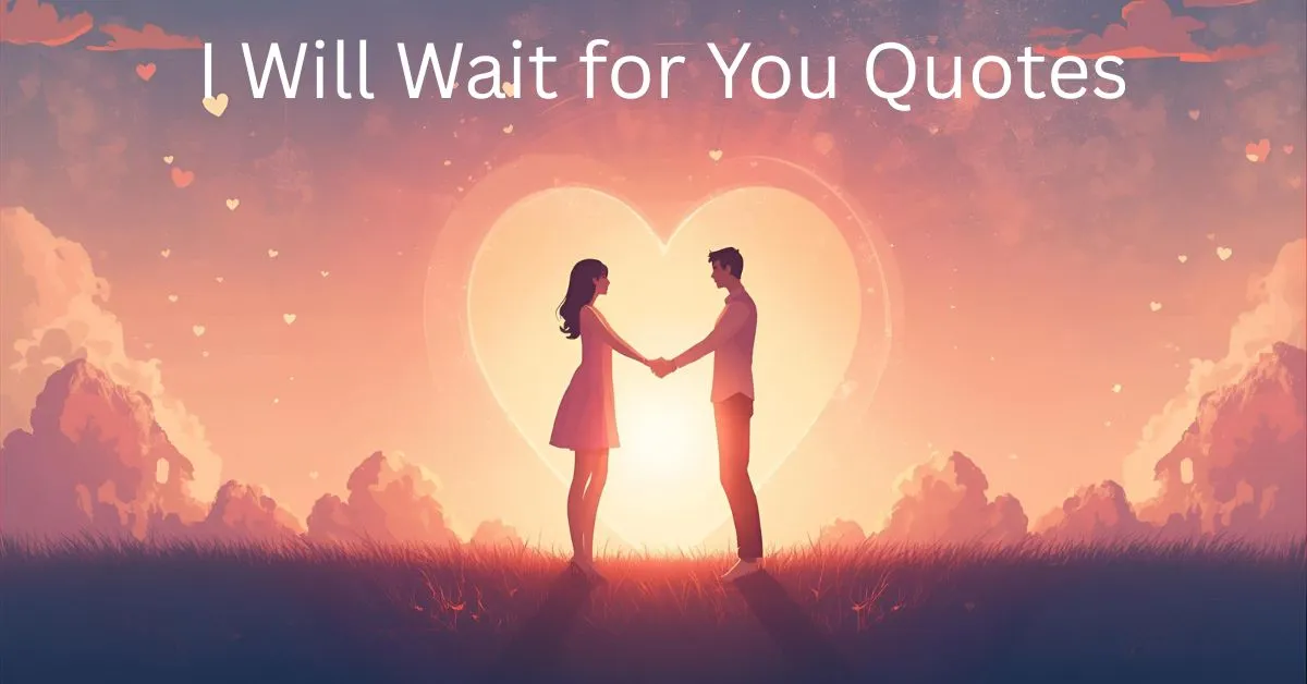 I Will Wait for You Quotes