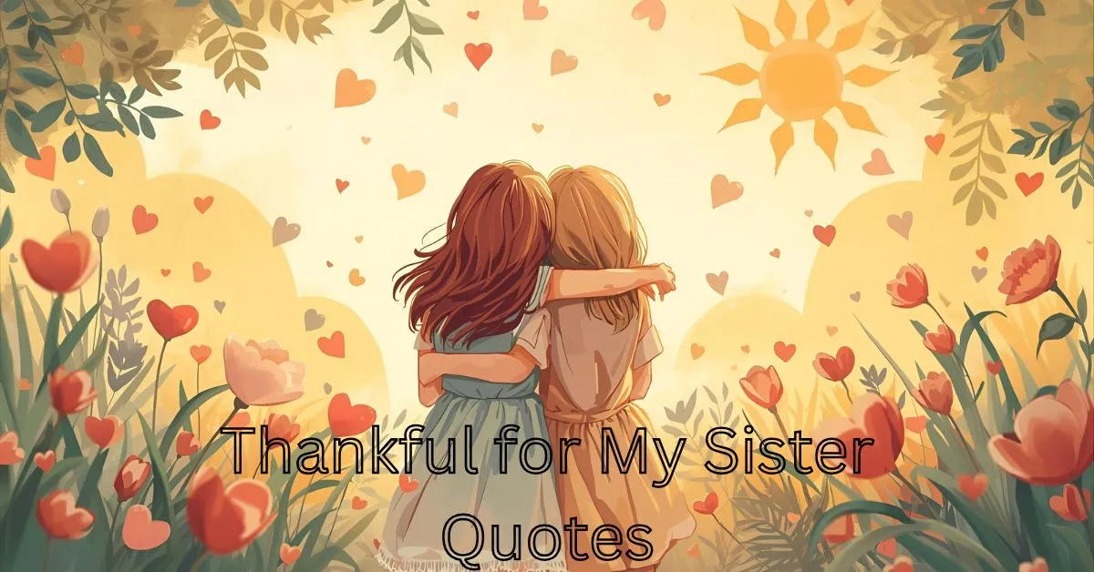 Thankful for My Sister Quotes