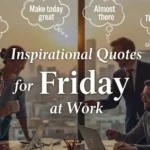 Inspirational Quotes for Friday at Work