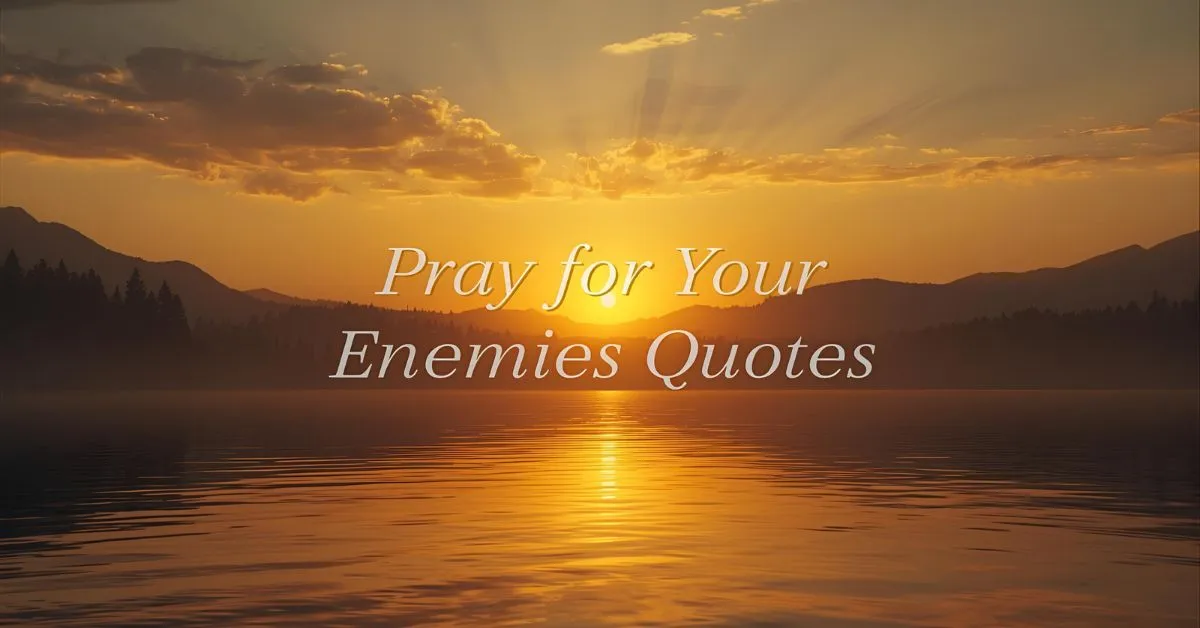 pray for your enemies quotes